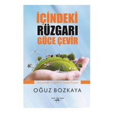 İçindeki Rüzgarı Güce Çevir - Oğuz Bozkaya
