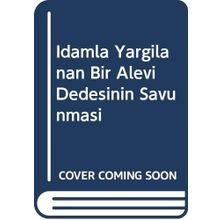 İdamla Yargılanan Bir Alevi Dedesinin Savunması - Cemal Şener