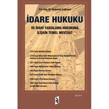 İDARE HUKUKU VE İDARİ YARGILAMA HUKUKUNA İLİŞKİN TEMEL MEVZUAT - RAMAZAN ÇAĞLAYAN
