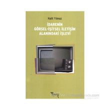 İDARENIN GÖRSEL-İŞITSEL İLETIŞIM ALANINDAKI İŞLEVI - HALIT YILMAZ