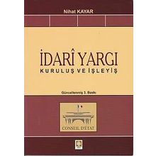 İDARI YARGI KURULUŞ VE İŞLEYIŞ - NIHAT KAYAR