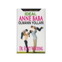 İdeal Anne Baba Olmanın Yolları - Scott Wooding