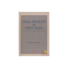 İDEAL İDEOLOJİ VE MILLI ÜLKÜ - MEHMET DIKICI