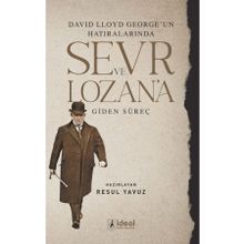 İdeal Kültür Yayıncılık - David Lloyd George`un Hatıralarında Sevr ve Lozan`a Giden Süreç