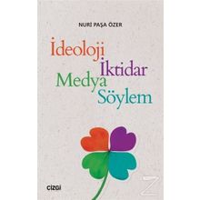 İdeoloji İktidar Medya Söylem - Nuri Paşa Özer
