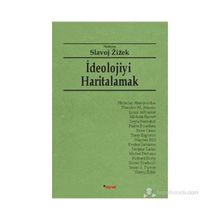 İDEOLOJIYI HARITALAMAK - SLAVOJ ZIZEK