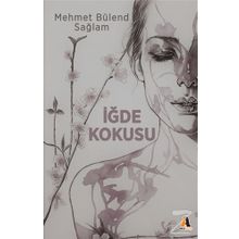 İğde Kokusu - Mehmet Bülent Sağlam