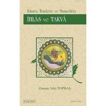 İHLAS VE TAKVA - OSMAN NURI TOPBAŞ