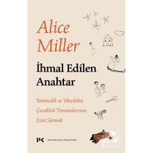 İhmal Edilen Anahtar - Alice Miller
