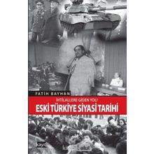 İhtilallere Giden Yol! Eski Türkiye Siyasi Tarihi - Fatih Bayhan