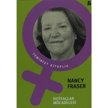 İHTİYAÇLAR MÜCADELESİ - NANCY FRASER