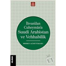 İhvandan Cuheymana Suudi Arabistan ve Vehhabilik - Mehmet Ali Büyükkara
