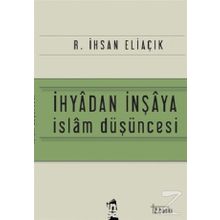 İhyadan İnşaya İslam Düşüncesi - recep ihsan eliacik