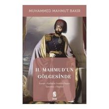 II. Mahmud'un Gölgesinde - Muhammed Mahmut Bakır