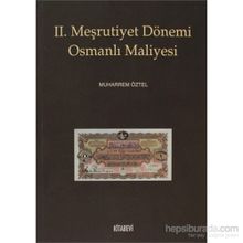 II. MEŞRUTİYET DÖNEMİ OSMANLI MALIYESI - MUHARREM ÖZTEL