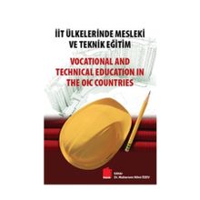 İİT Ülkelerinde Mesleki ve Teknik Eğitim - Vocational and Technical Education in The OIC Countries - Muharrem Hilmi Özev
