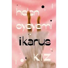 İkarus Kız - Helen Oyeyemi
