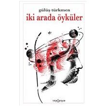 İki Arada Öyküler - Gülüş Türkmen