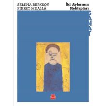 İKİ AYKIRININ MEKTUPLARI - SEMIHA BERKSOY; FIKRET MUALLA