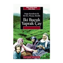 İKI BUÇUK YAPRAK ÇAY DOĞU KARADENIZ'DE DEVLET, PIYASA, KIMLIK - ILDIKO BELLER HAAN