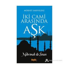 İKI CAMI ARASINDA AŞK MIHRIMAH ILE SINAN - MÜRVET SARIYILDIZ (ISBN:9789751033635)