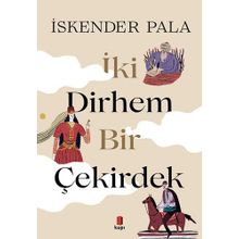İki Dirhem Bir Çekirdek Ciltli - İskender Pala