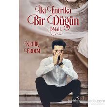 İki Entrika Bir Düğün İsmail - Nehir Erdem