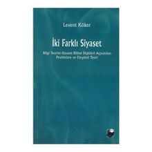 İKI FARKLI SIYASET - LEVENT KÖKER