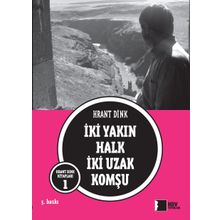 İKİ YAKIN HALK İKİ UZAK KOMŞU - HRANT DINK