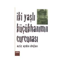 İki Yaşlı Küçükhanımın Curcunası - Aziz Aydın Doğan