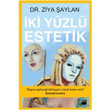 İKİ YÜZLÜ ESTETIK - ZIYA ŞAYLAN