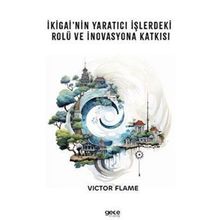 İkigainin Yaratıcı İşlerdeki Rolü ve İnovasyona Katkısı Gece Kitaplığı