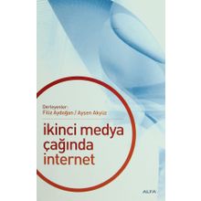 İkinci Medya Çağında İnternet - Filiz Aydoğan - Ayşen Akyüz