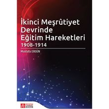 İkinci Meşrûtiyet Devrinde Eğitim Hareketleri 1908-1914 - Pegem Akademi Yayıncılık