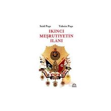 İKİNCİ MEŞRUTİYETİN İLANI - SAID PAŞA, TAHSIN PAŞA
