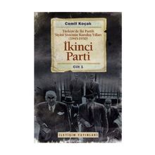 İKİNCİ PARTI TÜRKİYEDE İKİ PARTILI SIYASI SISTEMIN KURULUŞ YILLARI ( 1945-1950 ) CILT 1 - CEMIL KOÇAK