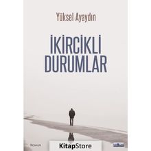 İkircikli Durumlar - Yüksel Ayaydın