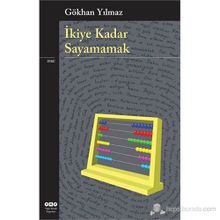 İKIYE KADAR SAYAMAMAK - GÖKHAN YILMAZ