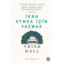 İkna Etmek İçin Yazmak - Yazdıklarınızı Nasıl Daha Etkili Hale Getirebilirsiniz? - Orenda Kitap