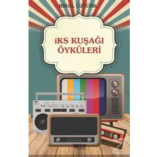 İks Kuşağı Öyküleri - Birol Öztürk