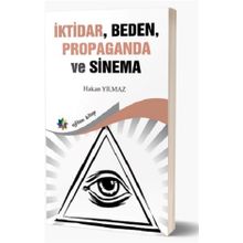 İktidar Beden Propaganda ve Sinema Hakan Yılmaz