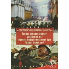 İktidar Olmadan Dünyayı Değiştirmek mi? Dünyayı Değiştirmek İçin İktidar Olmak mı? - John Holloway Hilary Wainwright Phil Hearse Alex Callinicos Daniel Bensaid