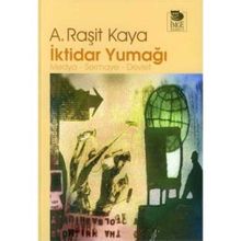 İKTİDAR YUMAĞI MEDYA - SERMAYE - DEVLET - A. RAŞİT KAYA