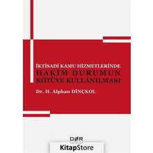 İktisadi Kamu Hizmetlerinde Hakim Durumun Kötüye Kullanılması - Alphan Dinçkol