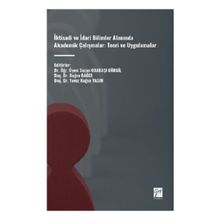 İktisadi ve İdari Bilimler Alanında Akademik Çalışmalar: Teori ve Uygulamalar Gazi Kitabevi