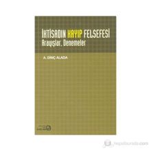 İKTİSADIN KAYIP FELSEFESI : ARAYIŞLAR DENEMELER - A. DİNÇ ALADA
