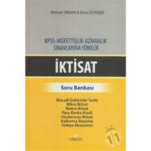 İKTISAT - SORU BANKASI KPSS - MÜFETTIŞLIK - UZMANLIK SINAVLARINA YÖNELIK - DENIZ ÖZYAKIŞIR;MEHMET DIKKAYA
