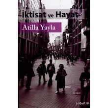 İKTİSAT VE HAYAT - ATILLA YAYLA