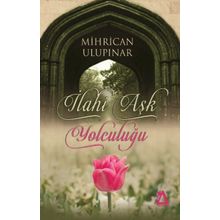 İlahi Aşk Yolculuğu - Mihrican Ulupınar