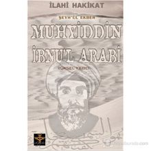 İLAHİ HAKIKAT ŞEYH'ÜL EKBER MUHYIDDIN İBNU'L ARABI - YÜKSEL YAZICI